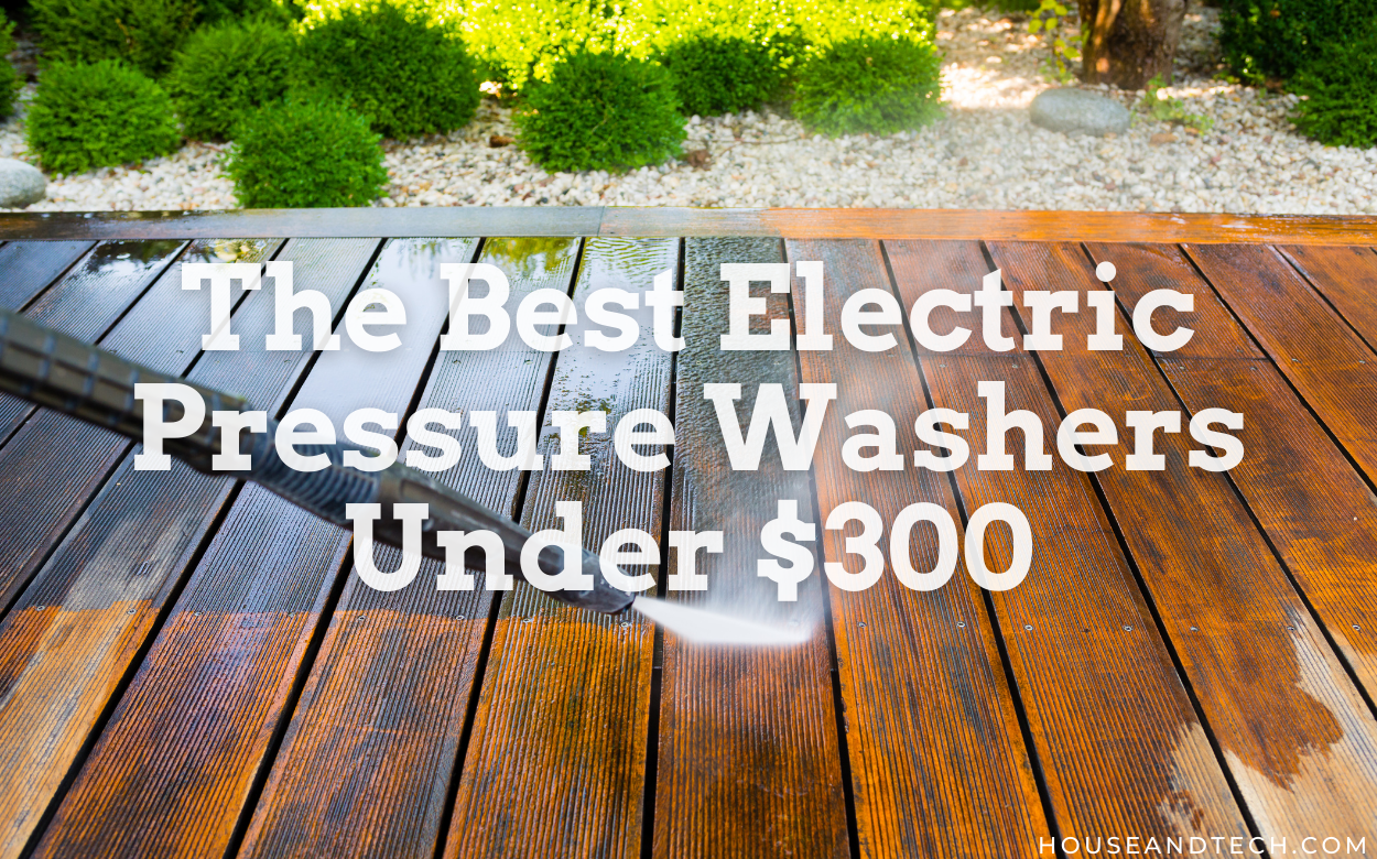 The 5 Best Electric Pressure Washers Under 300 For 2021