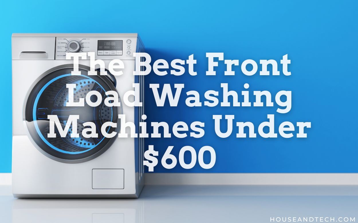 The 10 Best Front Load Washing Machines Under 600 Of 2021